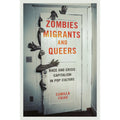 Used Zombies, Migrants, and Queers: Race Crisis Capitalism in Pop Culture (Paperback 9780252082405) by Camilla Fojas