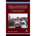 Secondhand Being and Becoming European in Poland: European Integration and Self-Identity (Paperback 9781783084289) by Marysia H. Galbraith