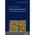 Previously Owned What Literature Knows: Forays into Literary Knowledge Production (Hardcover 9783631750148) by Christoph Ehland, Antje Kley, Kai Merten