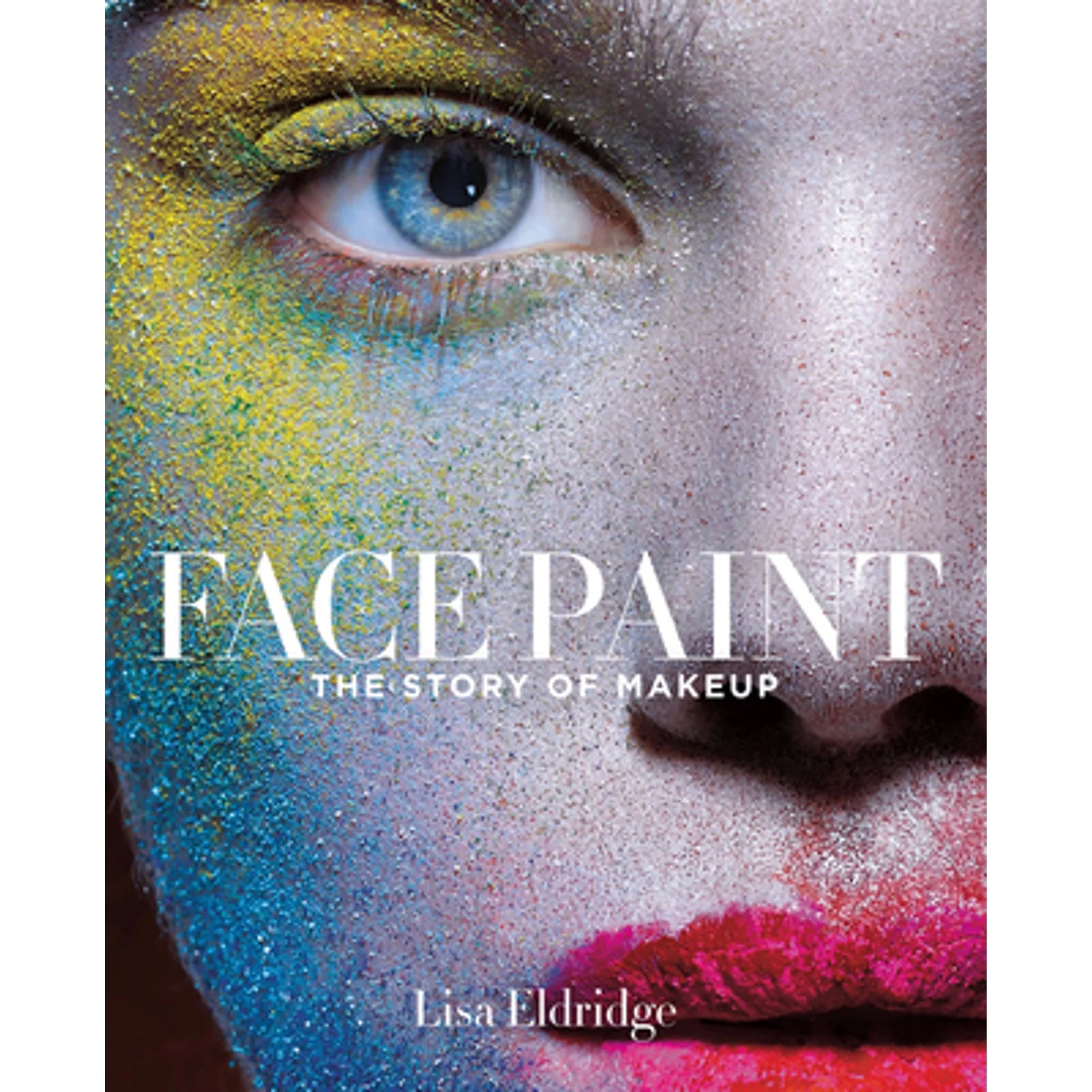 Used Face Paint: The Story of Makeup  Hardcover Lisa Eldridge