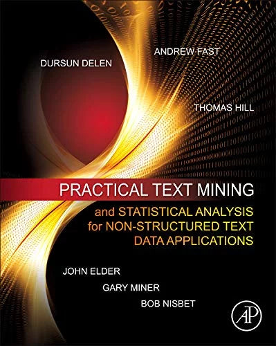 Secondhand Practical Text Mining and Statistical Analysis for Non-structured Text Data Applications Hardcover